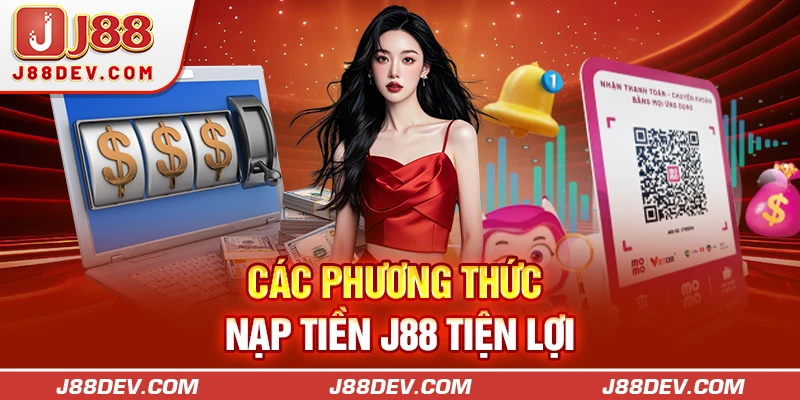 Các phương thức nạp tiền J88 tiện lợi
