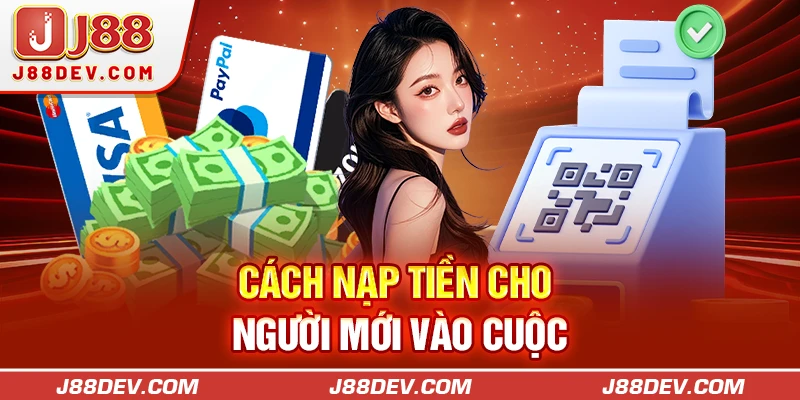 Cách nạp tiền cho người mới vào cuộc