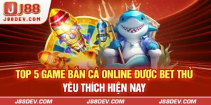Top 5 Game Bắn Cá Online Được Bet Thủ Yêu Thích Hiện Nay